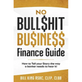 No Bull$hit Bu$ine$$ Finance Guide