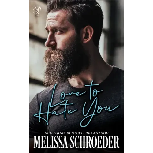 Love to Hate You: An Enemies to Lovers, Best Friend's Brother Romantic Comedy