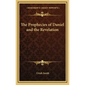 The Prophecies of Daniel and the Revelation