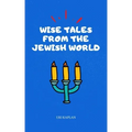 Wise Tales From the Jewish World: The Essential Collection