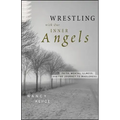 Wrestling with Our Inner Angels: Faith, Mental Illness, and the Journey to Wholeness