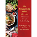 The Nourishing Asian Kitchen: Nutrient-Dense Recipes for Health and Healing
