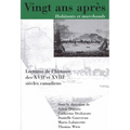 Vingt ANS Apres, Habitants Et Marchands: Lectures de l'Histoire Des Xviie Et Xviiie Siecles Canadiens Volume 8
