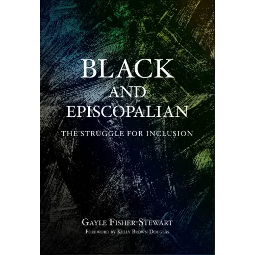 Black and Episcopalian: The Struggle for Inclusion