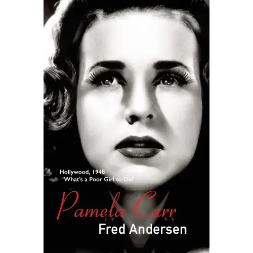 Pamela Carr: Hollywood, 1948. What's a poor girl to do?
