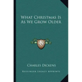 What Christmas Is as We Grow Older