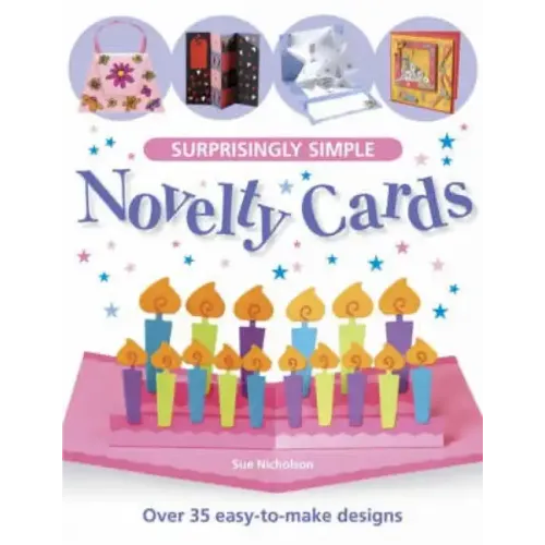 Surprisingly Simple Novelty Cards: Over 30 Easy-To-Make Designs