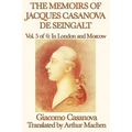 The Memoirs of Jacques Casanova de Seingalt Vol. 5 in London and Moscow