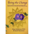 Being the Change: How one contemporary person initiated extraordinary positive changes in the world by following the wisdom teachings with totality