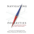 Navigating Polarities: Using Both/And Thinking to Lead Transformation