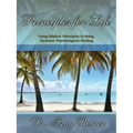 Principles for Life: Using Biblical Principles to Bring Dynamic Psychological Healing