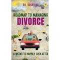 Roadmap to managing divorce: 6 weeks to happily even after