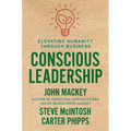 Conscious Leadership: Elevating Humanity Through Business