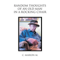 Random Thoughts of an Old Man in a Rocking Chair