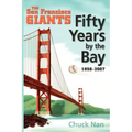 Fifty Years by the Bay: The San Francisco Giants 1958-2007