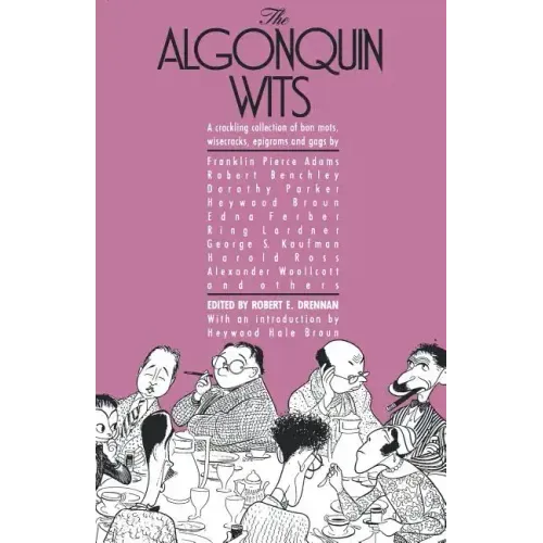 The Algonquin Wits: Bon Mots, Wisecracks, Epigrams and Gags