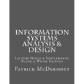 Information Systems Analysis & Design: Lecture Notes & Supplements: Black & White Edition