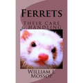 Ferrets: Their Care & Handling