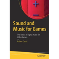 Sound and Music for Games: The Basics of Digital Audio for Video Games