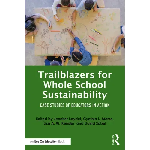Trailblazers for Whole School Sustainability: Case Studies of Educators in Action
