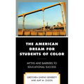 The American Dream for Students of Color: Myths and Barriers to Educational Success