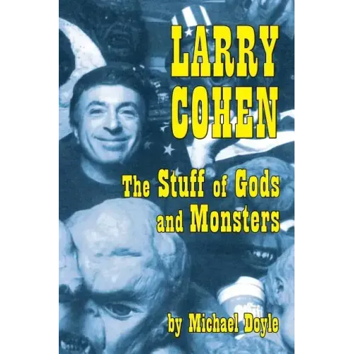 Larry Cohen: The Stuff of Gods and Monsters