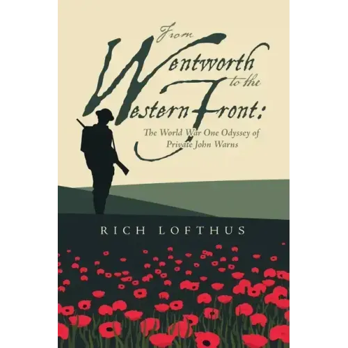 From Wentworth to the Western Front: The World War One Odyssey of Private John Warns