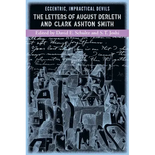 Eccentric, Impractical Devils: The Letters of August Derleth and Clark Ashton Smith