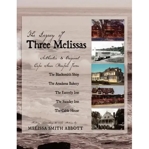 The Legacy of Three Melissas: Authentic and Original Cape Ann Recipes