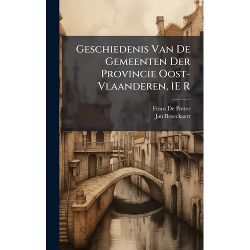 Geschiedenis Van De Gemeenten Der Provincie Oost-Vlaanderen, 1E R