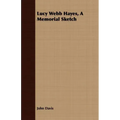 Lucy Webb Hayes, A Memorial Sketch