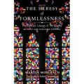 The Heresy of Formlessness: The Roman Liturgy and Its Enemy (Revised and Expanded Edition)