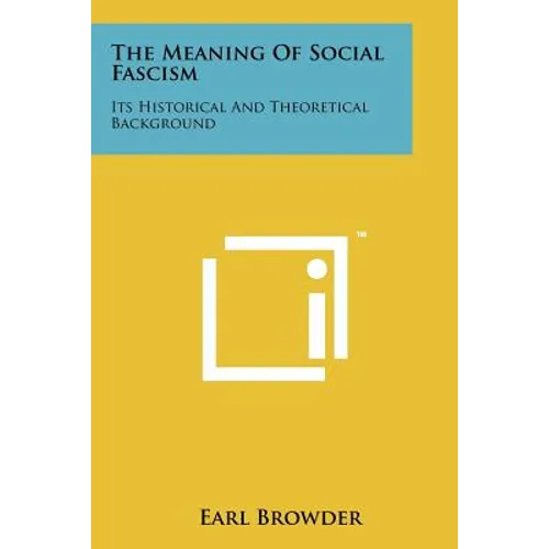 The Meaning of Social Fascism: Its Historical and Theoretical Background