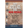 365 Days of Walking the Red Road: The Native American Path to Leading a Spiritual Life Every Day