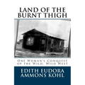 Land of the Burnt Thigh: One Woman's Conquest of the Wild, Wild West