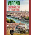 VERONA FOR TRAVELERS. The total guide: The comprehensive traveling guide for all your traveling needs. By THE TOTAL TRAVEL GUIDE COMPANY