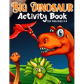 Big Dinosaur Activity Book For Kids Ages 4-8: Coloring, Dot to Dot, Mazes, and More for Ages 3-5, 6-9 Teens