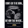 I Didnt Ask To Be Born... But Now That Im Here: Changing Perceptions and Finding the Humanitarian Within