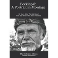 Peckinpah: A Portrait in Montage - The Definitive Edition: 50 Years After The Wild Bunch from the Writer Who Knew Him Best