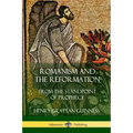 Romanism and the Reformation: From the Standpoint of Prophecy