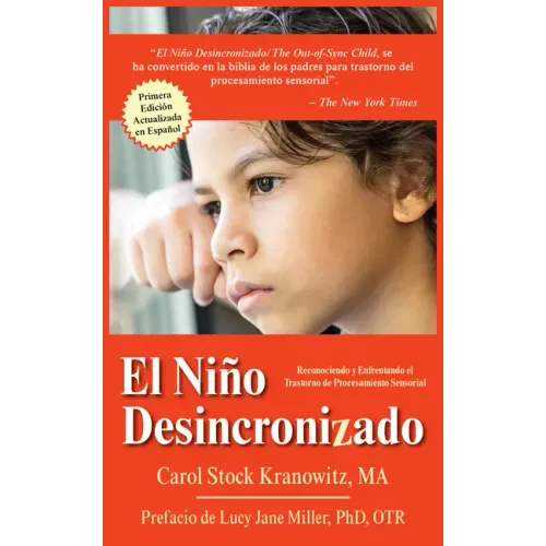 El Niño Desincronizado / The Out of Sync Child: Reconocer Y Afrontar Las Diferencias En El Procesamiento Sensorial / Recognizing and Coping with Senso