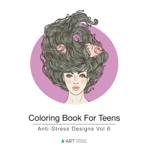 Coloring Book For Teens: Anti-Stress Designs Vol 6