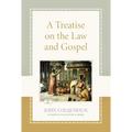 A Treatise on the Law and Gospel