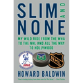 Slim and None: My Wild Ride from the WHA to the NHL and All the Way to Hollywood