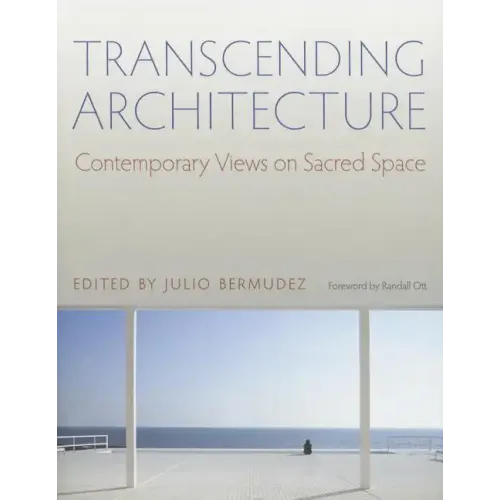 Transcending Architecture: Contemporary Views on Sacred Space