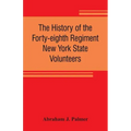 The history of the Forty-eighth Regiment New York State Volunteers, in the War for the Union, 1861-1865