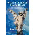 What I Learned from the Dead: A Psychic Medium Survives His Son's Suicide Through Spiritualism