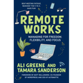 Remote Works: Managing for Freedom, Flexibility, and Focus