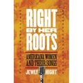 Right by Her Roots: Americana Women and Their Songs