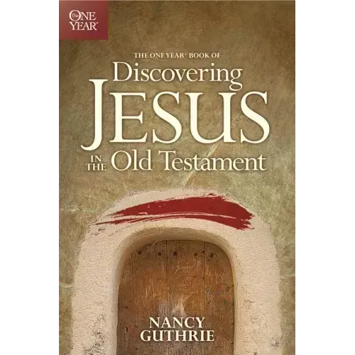The One Year Book of Discovering Jesus in the Old Testament